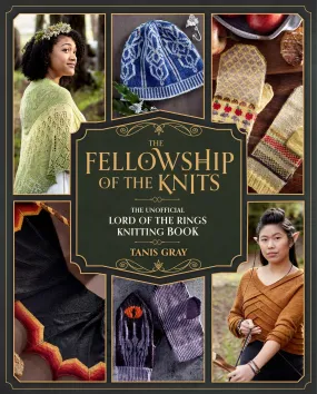 The Fellowship of the Knits By Tanis Gray